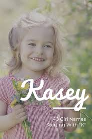 Take a look at our alphabetical list and find girls names and boys names beginning with k. 40 Unique Baby Girl Names Starting With K Annie Baby Monitor