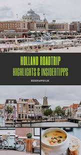 Holland Roadtrip Meine Highlights Insidertipps Reisehappen Holland Reisen Urlaub Holland Niederlande Holland