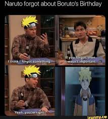 Naruto Forgot About Boruto S Birthday Ifunny Boruto Funny Naruto Memes Naruto