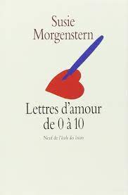 Couvertures des traductions de lettres d'amour de 0 à 10 : Lettres D Amour De 0 A 10 Neuf French Edition Morgenstern Susie 9782211036931 Amazon Com Books