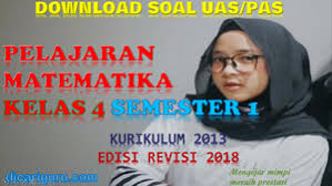 Soal uas matematika kelas 5 semester 1 kurikulum 2013 revisi 2018.jadwal uts atau pts dilaksanakan sesuai dengan kalender. Download Soal Uas Mtk Kelas 4 Semester 1 Revisi 2018 Dicariguru Com