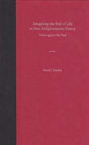 Amazon Com Imagining The End Of Life In Post Enlightenment Poetry Voices Against The Void 9780813028651 Gordon David J Books