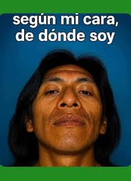 según mi cara, de dónde soy