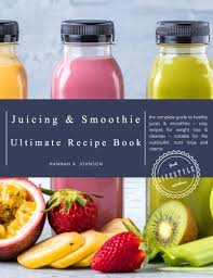 Discover delicious and inspiring recipes from ninja® for every meal. The Juicing And Smoothie Ultimate Recipe Book The Complete Guide To Healthy Juices Smoothies Easy