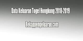 Data Keluaran Togel Hongkong 2018 2019 Rekap Pengeluaran