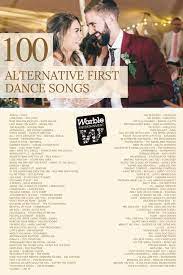 100 Alternative First Dance Songs For Your Wedding The Complete List Warble Entertainment Alternative First Dance Songs First Dance Songs Upbeat First Dance Songs