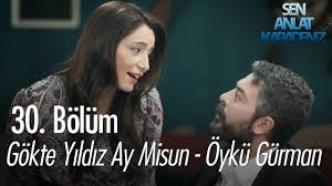 Gokte Yildiz Ay Misun Oyku Gurman Sen Anlat Karadeniz 30 Bolum Youtube