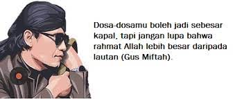 Nama ulama miftah maulana habiburrahman atau gus miftah menjadi pembicaraan di media sosial, lantaran dirinya menghadiri acara peresmian renovasi gereja bethel indonesia (gbi) amanat enggak perlu diterjemahkan pasti netizen yang menghujat saya lebih paham, kata gus miftah nyengir.â. Kata Kata Mutiara Gus Miftah Yang Menggugah Jiwa Jurnal Edukasia Moeslim