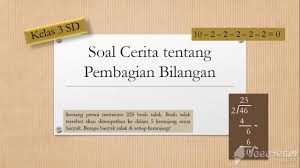 Soal cerita pembagian kelas 4. Soal Cerita Tentang Pembagian Bilangan Cara Bersusun Materi Kelas 3 Sd Tema 1 Subtema 4 Youtube