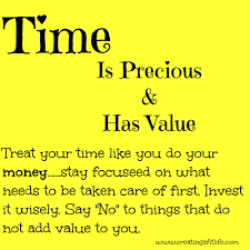 Time Is So Precious Use It Wisely And Value It Motivational Quotes Positive Energy Sayings