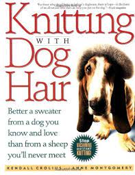 So, basically, hair is a characteristic of all mammals. Knitting With Dog Hair Better A Sweater From A Dog You Know And Love Than From A Sheep You Ll Never Meet Crolius Kendall Montgomery Anne Black Amazon De Bucher