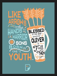 Is part of a significant new parenting initiative featuring familylifes art of parenting, . Like Arrows In The Hands Of A Warrior Are Sons Born In One S Youth Blessed Is The Man Whose Quiver Is Full O Raising Arrows Prayers For Children Jesus Is Life