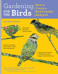Inviting birds to your garden brings vitality and entertainment to your landscape. Gardening For The Birds How To Create A Bird Friendly Backyard Adams George 9781604694093 Books Amazon Ca