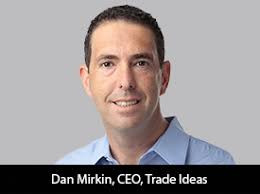 At Trade Ideas, we stand for fair market access and real supply and  demand': Dan Mirkin, CEO of Trade Ideas