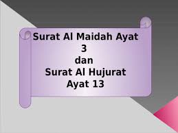 Surah ini tergolong surah madaniyah, terdiri atas 18 ayat. Ppt Surat Al Maidah Ayat 3 Dan Surat Al Hujurat Ayat 13 Pptx Powerpoint
