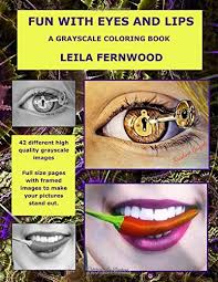 Y're great for all ages. Fun With Eyes And Lips A Grayscale Coloring Book Amazon De Fernwood Leila Fremdsprachige Bucher