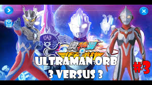 Ultraman Orb 3vs3 Dapet Nexus Part 3 Youtube