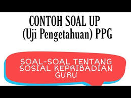 Soal dan jawaban persiapan up ukm ppg mapel bahasa inggris. Contoh Soal Up Uji Pengetahuan Dalam Ppg Youtube