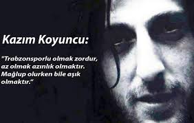 Rahmetli kazım koyuncu'nun trabzonspor marşı. Trabzonspor Sk On Twitter Kazim Koyuncu Trabzonsporlu Olmak Zordur Az Olmak Azinlik Olmaktir Maglup Olurken Bile Asik Olmaktir Http T Co B0lezcbdzq
