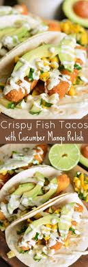 We did not find results for: Crispy Fish Tacos With Cucumber Mango Relish Will Cook For Smiles
