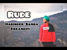 Rude Lyrics Harinder Samra Dreamboy Gussa tera jayaz hai lyrics in hindi (गुस्सा तेरा जायज़ है हिंदी में) is a hindi song composed by team sara and sung by asees kaur and sameer khan. rude lyrics harinder samra dreamboy