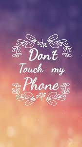 Wallpaper Colours Don T Touch My Phone And Leaves Image Dont Touch My Phone Wallpapers Funny Phone Wallpaper We Heart It Wallpaper