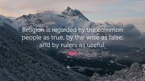 Seneca Quote Religion Is Regarded By The Common People As True By The Wise As False