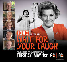 DECADES Network Presents Television Premiere Of "Wait For Your Laugh"  Documentary Film Celebrating 90 Year Showbiz Career Of Rose Marie