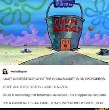 The chum buddy system creates an instant slick in the water that will attract a variety of fish to your boat. A I Just Understood What The Chum Bucket Is On Spongebob After All These Years I Just Realized Chum Is Something That Fisherman Use As Bait It S Chopped U Funny Spongebob Memes