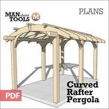 Curved Rafter Pergola Digital Plan Man About Tools In 2020 Curved Pergola Pergola Rafter