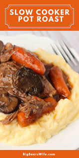 Can add assorted veggies (carrots and potatoes) Easy Slow Cooker Pot Roast Big Bear S Wife A Perfect Easy Dinnner