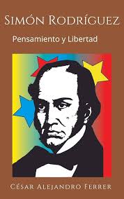 Amazon.com: Simón Rodríguez : Pensamiento y Libertad (Spanish Edition)  eBook : Ferrer, Cesar Alejandro : Kindle Store