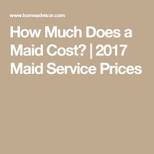 how much does a maid cost 2017 maid service prices