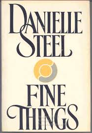 Fine Things By Danielle Steel Penguinrandomhouse Com Books Book Worth Reading Paperback Writer