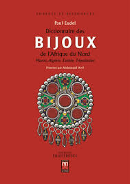 Dictionnaire Des Bijoux De L Afrique Du Nord Maroc Algerie Tunisie Tripolitaine Paul Eudel Alger Maroc Dictionnaire