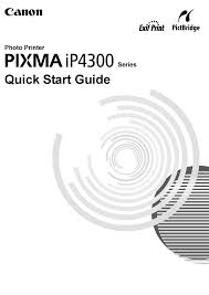 La lista de controladores, software, diferentes herramientes y firmwares está disponible para impresora canon pixma ip4300 aquí. Canon Pixma Ip4300 Series Quick Start Manual Pdf Download Manualslib