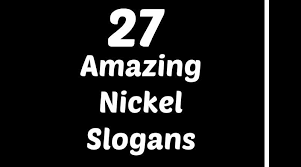 Nickel Slogans Slogan Nickel