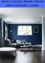 One Of The Best Colors That You Might Want To Consider Is Navy Some Homeowners May Still Consi Navy Living Rooms Blue Walls Living Room Blue Paint Living Room