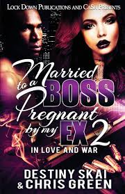 Married to a Boss, Pregnant by my Ex 2: In Love and War by Destiny Skai