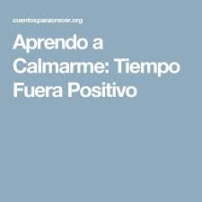 Aprendo A Calmarme Tiempo Fuera Positivo Ser Positivo Positivo Aprender A