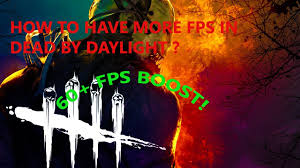 Here are all the details. Dead By Daylight Fps Boost Dead By Daylight Boosting