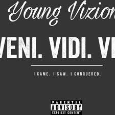 Stream Young Vizion Listen To Veni Vidi Vici I Came I Saw I Conquered Playlist Online For Free On Soundcloud