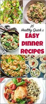 25 Healthy Quick And Easy Dinner Recipes To Make At Home Easy Dinner Recipes Dinner Recipes Easy Quick Easy Dinner