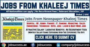 Khaleej times jobs announce vacancies for every nationality and every position which job seekers need. Khaleej Times Jobs In Dubai Across U A E Latest Updates