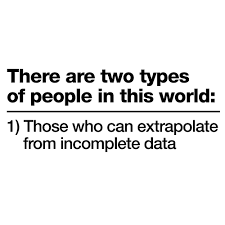 There Are Two Types Of People In This World Those Who Can Extrapolate From Incomplete Data Image Result For There Are 2 Types Of People In This World Those Who Can Extrapolate From Incomplete Data Data Words Types Of People