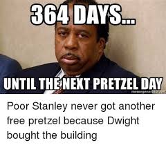 The office initiation quotes jan: Pretzel Day Memes