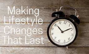 Try these 15 small lifestyle changes to help get you on the right track. Making Lifestyle Changes That Last Elite Sports Clubs
