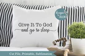 Give it to god and go to sleep a perfect addition for any room in your home. Give It To God And Go To Sleep Grafik Von Designs By Jolein Creative Fabrica