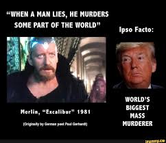 When A Man Lies He Murders Some Part Of The World Ipso Facto World S Biggest Mass Originally By German Poet Paul Gerhardt Murderer Merlin Excalibur 1981