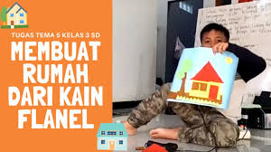 Maybe you would like to learn more about one of these? Tugas Tema 5 Kelas 3 Sd Membuat Rumah Dari Kain Flanel Dan Karton Youtube
